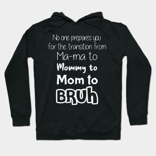 No One Prepares You for The Transition from Mama to Mommy to Mom Hoodie